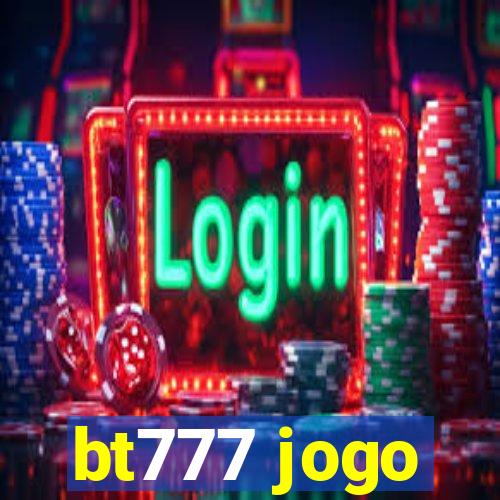 bt777 jogo
